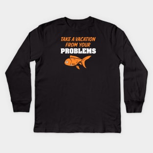 Take A Vacation From Your Problems Kids Long Sleeve T-Shirt
